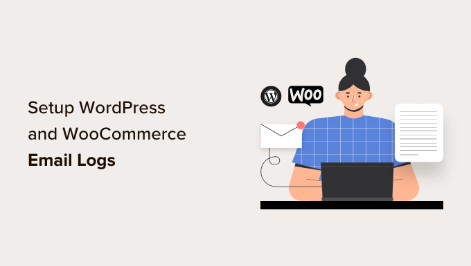 How to Setup WordPress Email Logs (and WooCommerce…